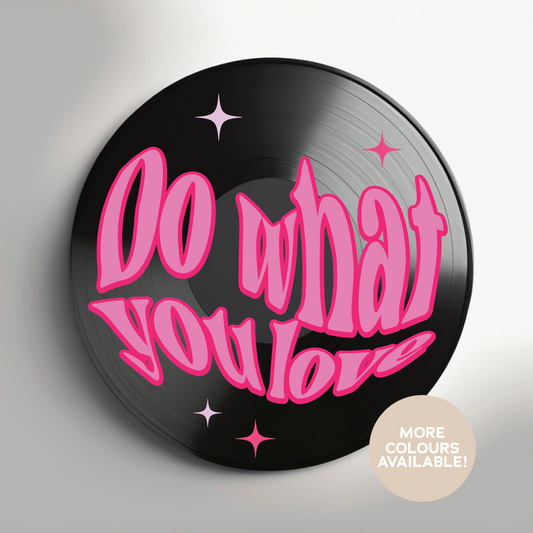 Do what you love 12'' Vinyl Record Home Decor